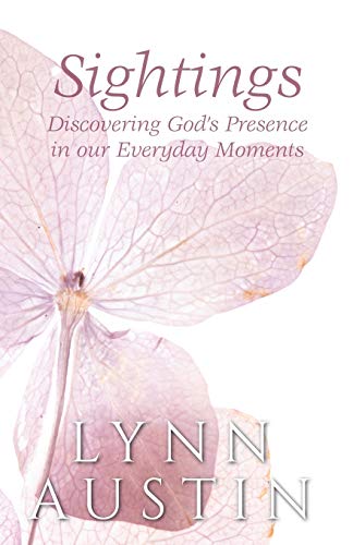 Sightings: Discovering God's Presence in Our Everyday Moments von Lynn Austin Books